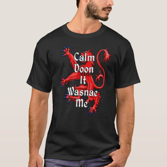 Scotland Calm Doon It Wasnae Me Scottish Lion  1 T-Shirt (Front)