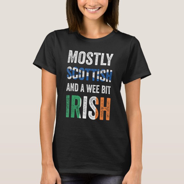 Scotland Mostly Scottish And A Wee Bit Irish T-Shirt (Front)