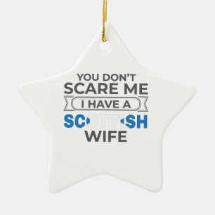 Scotland You Don't Scare Me I Have A Scottish Wife Ceramic Tree Decoration