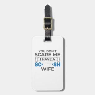 Scotland You Don't Scare Me I Have A Scottish Wife Luggage Tag