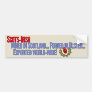 Scots Irish: Mined in Scotland... Forged in Ulster Bumper Sticker