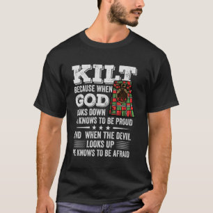 Scots Saying Kilt Because God Knows Who To Be Prou T-Shirt