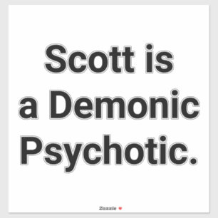 Scott is a Demonic Psychotic Hankamer Artjunkhaus