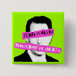 Scott Walker Plutocracy in the USA 15 Cm Square Badge