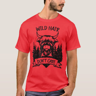 Scottish Farmer Wild Hair Don't Care -Scottish Hig T-Shirt