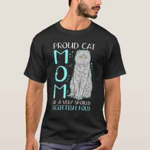 Scottish Folds Cat Mum Of A Spoiled Scottish Fold T-Shirt