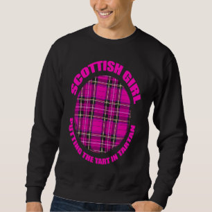 Scottish Girl Putting the Tart in Tartan Scotland Sweatshirt
