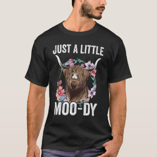 Scottish Highland Cow Fluffy Cow Just A Little Mo T-Shirt