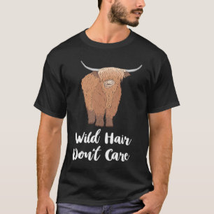Scottish Highland Cow Wild Hair Don't Care Cow Lov T-Shirt
