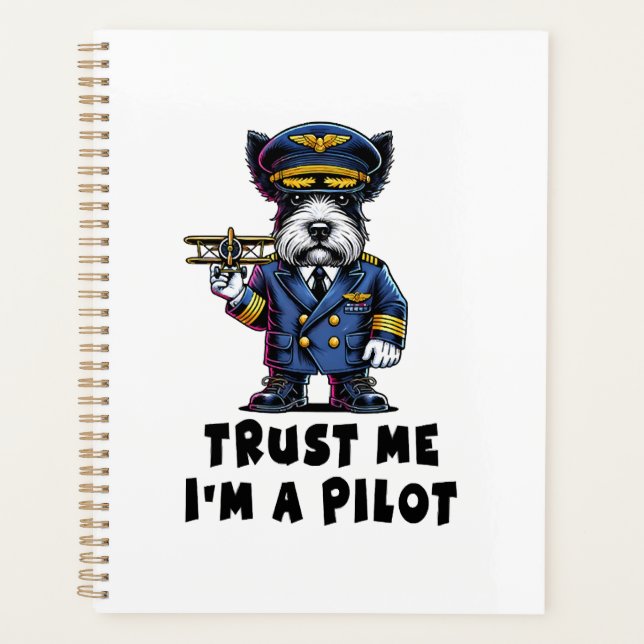 Scottish Terrier Trust Me I Am A Pilot Planner (Front)