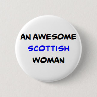 scottish woman, awesome 6 cm round badge