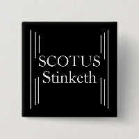 SCOTUS Stinketh Button