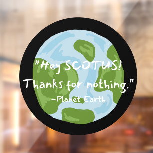SCOTUS Thanks For Nothing Earth Quote Window Cling