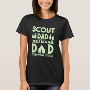 Scout Dad Like A Normal Dad Except Way Cooler Scou T-Shirt