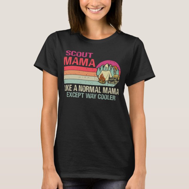 Scout Mama Like A Normal Mama Except Way Cooler T-Shirt (Front)