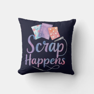 Scrap Happens Funny Quilting Sewing Pun Sew Gift Cushion