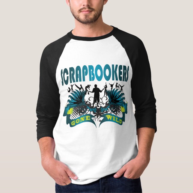 Scrapbookers Gone Wild T-Shirt (Front)