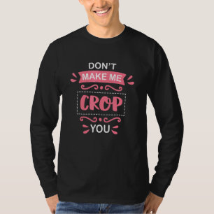 Scrapbooking Cropping Quote Crafty Crafter Scrapbo T-Shirt