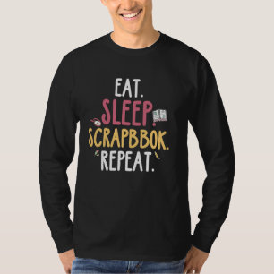Scrapbooking - Eat Sleep Scrapbook Repeat T-Shirt