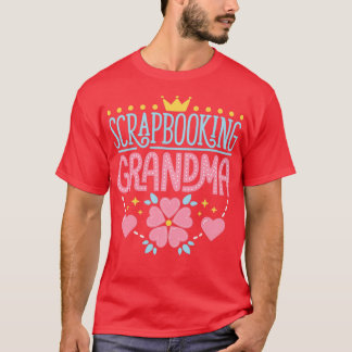 Scrapbooking Grandma Scrapbook Scrapbooker Scrappe T-Shirt