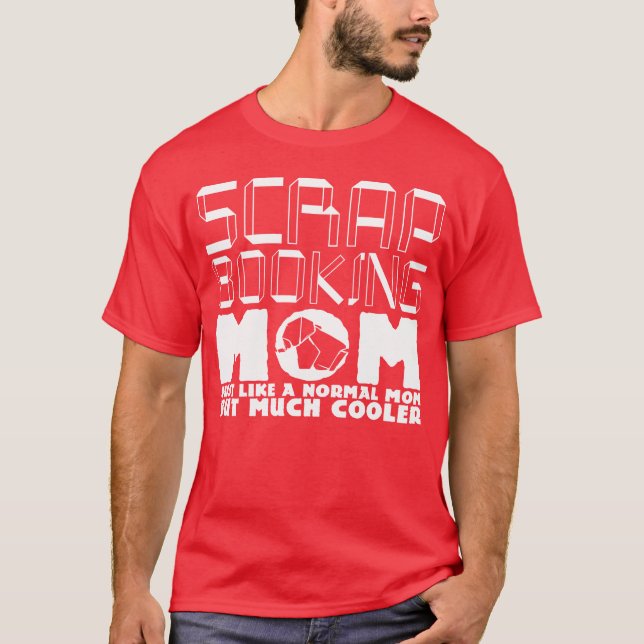 Scrapbooking Mum Joke Scrapbook Mother funny T-Shirt (Front)