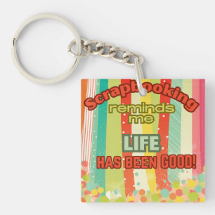 Scrapbooking reminds me life is good key ring