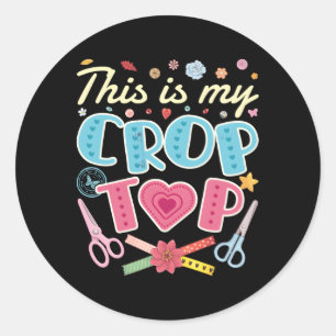 Scrapbooking Scrapbook This Is My Crop Top Classic Round Sticker