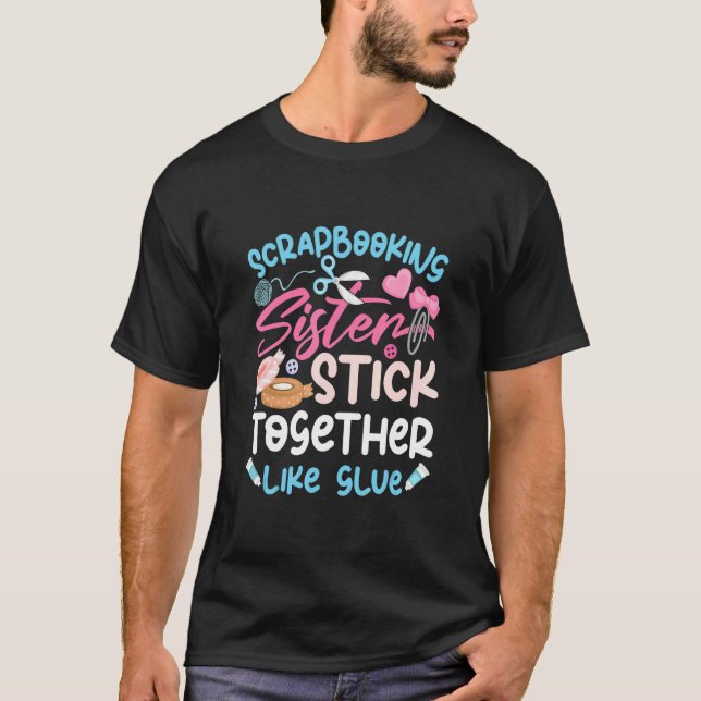 Scrapbooking Sisters  Crafting T-Shirt (Front)