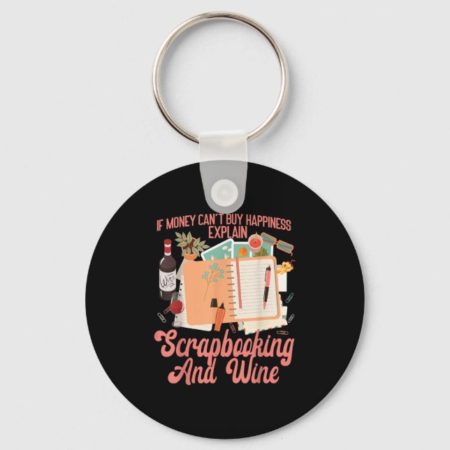 Scrapbooking Wine If Money Can't Buy Hapness Expla Key Ring (Front)