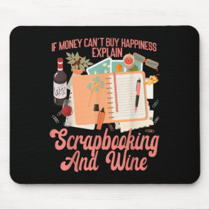 Scrapbooking Wine If Money Can't Buy Hapness Expla Mouse Mat