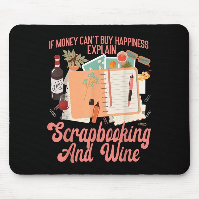 Scrapbooking Wine If Money Can't Buy Hapness Expla Mouse Mat (Front)