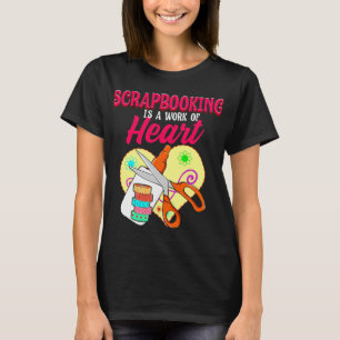 Scrapbooking Work Heart T-Shirt