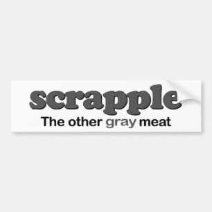 Scrapple Grey Meat Bumper Sticker