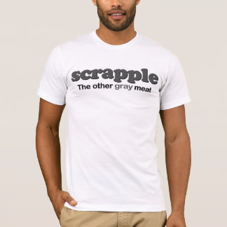 Scrapple Grey Meat T-Shirt
