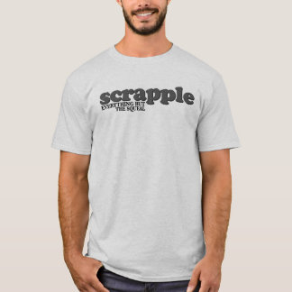 Scrapple Squeal T-Shirt