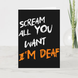 Scream All You Want Im Deaf Funny Scary Spooky Hal Card