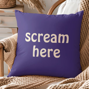 Scream Here Funny Quote Humour Cushion