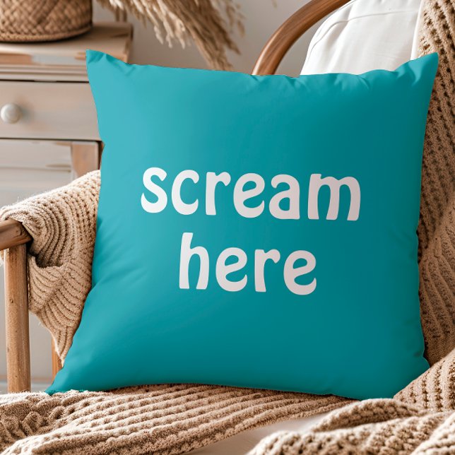 Scream Here Funny Quote Humour Cushion (Creator Uploaded)