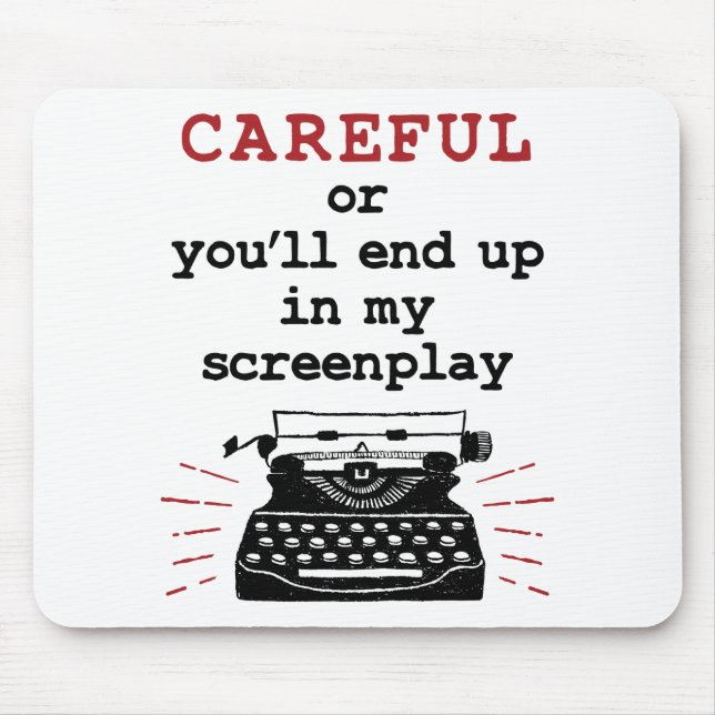 Screenwriter Careful End Up In My Screenplay Mouse Mat (Front)