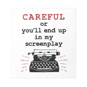 Screenwriter Careful End Up In My Screenplay Notepad