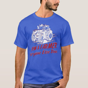 Screw A Farmer Everyone Else Does T-Shirt