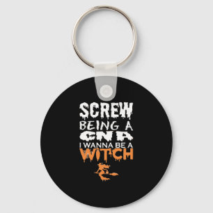 Screw Being Cna Wanna Witch Halloween Key Ring