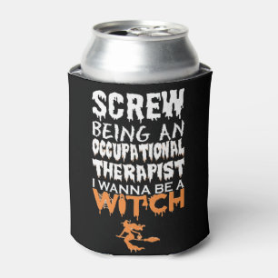 Screw Being Occupational Therapist Witch Halloween Can Cooler