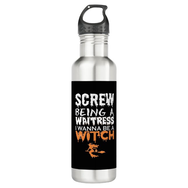 Screw Being Waitress Wanna Witch Halloween 710 Ml Water Bottle (Front)