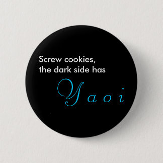 Screw cookies, the dark side has, Y a o i 6 Cm Round Badge