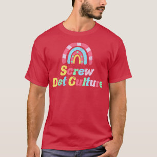 Screw Diet Culture 1 T-Shirt