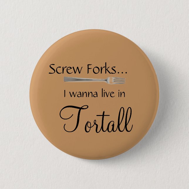 Screw  , I wanna live in Tortall 6 Cm Round Badge (Front)