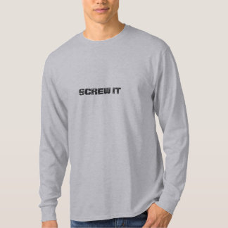 screw it T-Shirt