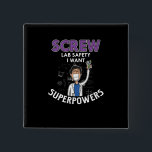 Screw Lab Safety I Want Superpowers Science Geek 15 Cm Square Badge<br><div class="desc">Screw Your Lab Safety I Want Superpowers laboratory chemistry science chemics chemical scientist biology chemist biologist awesome special gift ideas.</div>