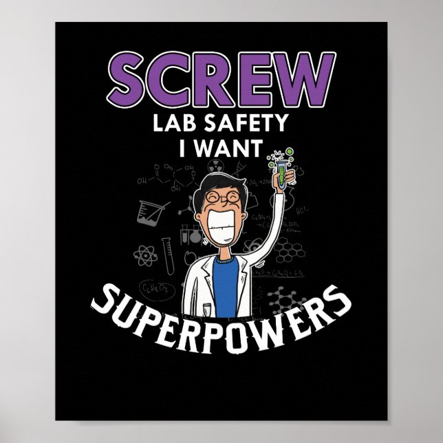 Screw Lab Safety I Want Superpowers Science Geek Poster (Front)